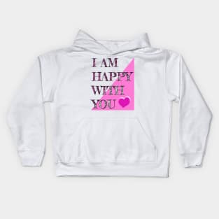 I Am Happy With You Kids Hoodie